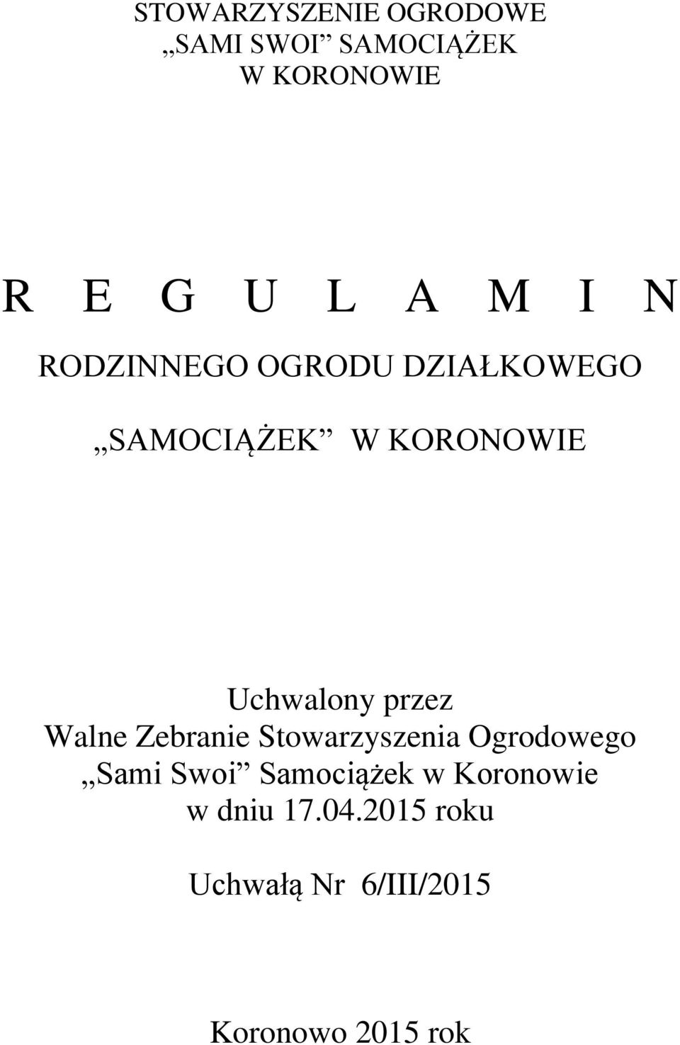 przez Walne Zebranie Stowarzyszenia Ogrodowego Sami Swoi Samociążek w