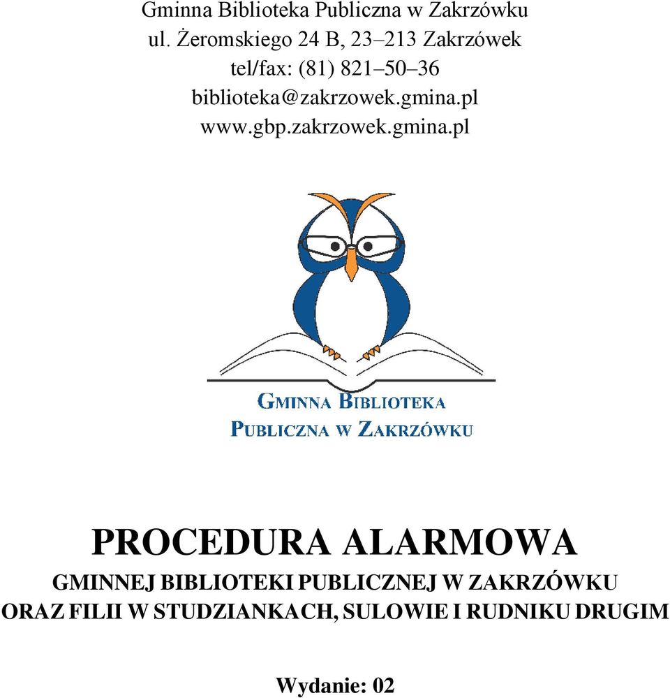 (81) 821 50 36 biblioteka@zakrzowek.gmina.