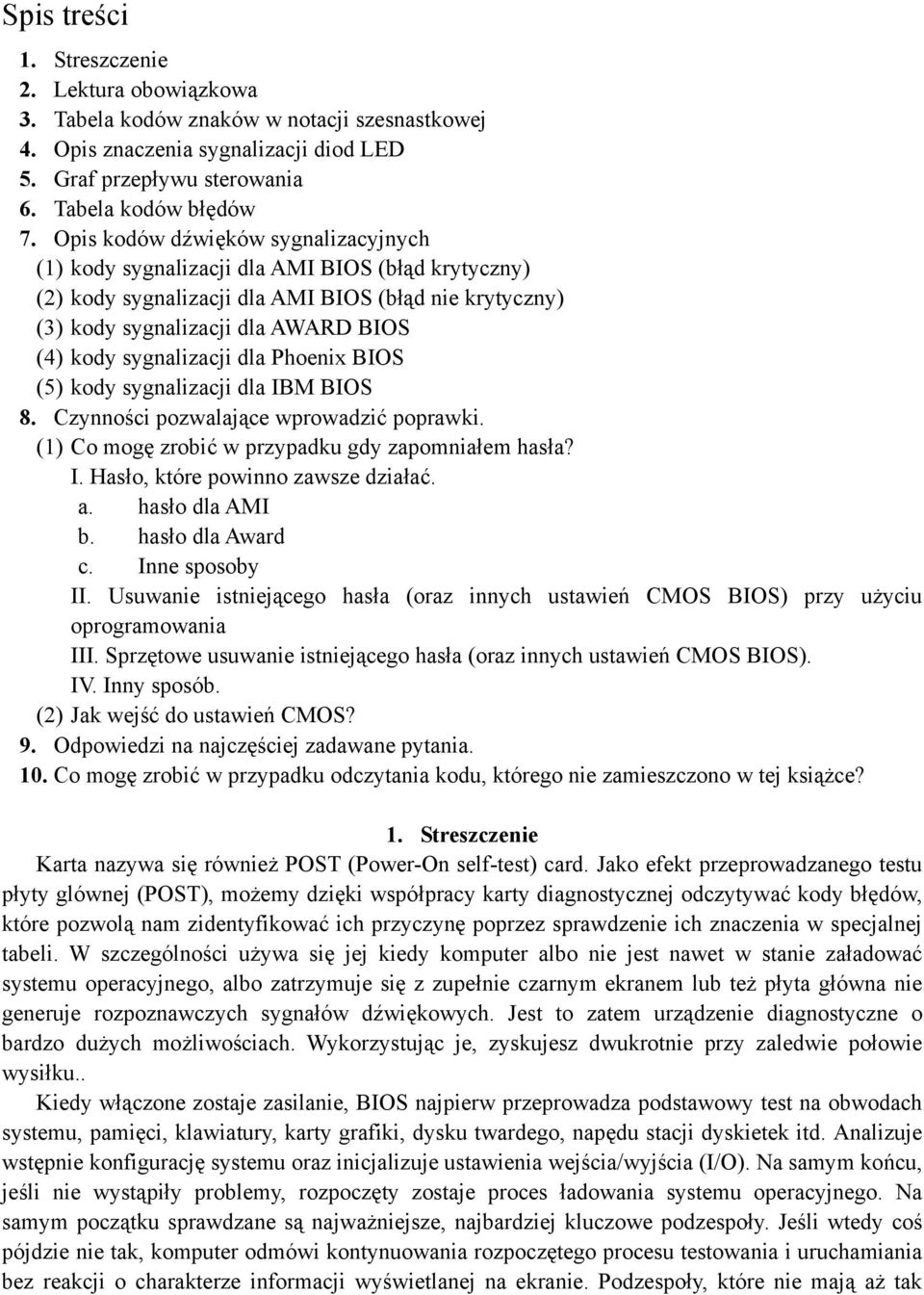 sygnalizacji dla Phoenix BIOS (5) kody sygnalizacji dla IBM BIOS 8. Czynności pozwalające wprowadzić poprawki. (1) Co mogę zrobić w przypadku gdy zapomniałem hasła? I. Hasło, które powinno zawsze działać.