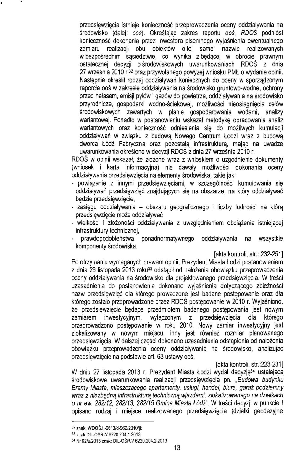 bezposrednim sqsiedztwie, co wynika z bqdqcej w obrocie prawnym ostatecznej decyzji o srodowiskowych uwarunkowaniach RDOS z dnia 27 wrzesnia 2010 r.