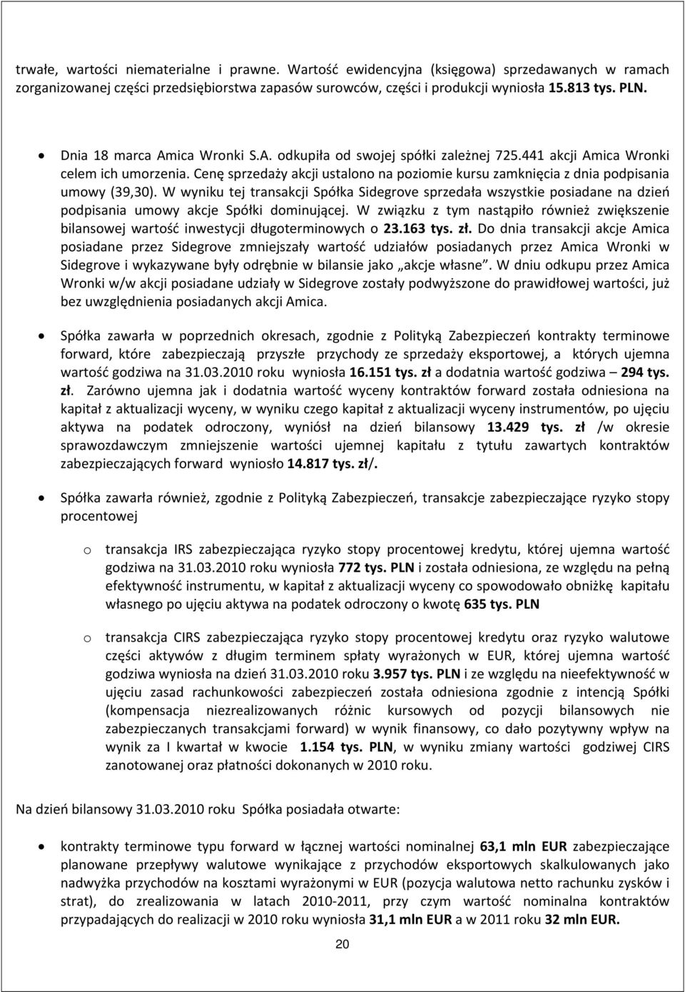 Cenę sprzedaży akcji ustalono na poziomie kursu zamknięcia z dnia podpisania umowy (39,30).