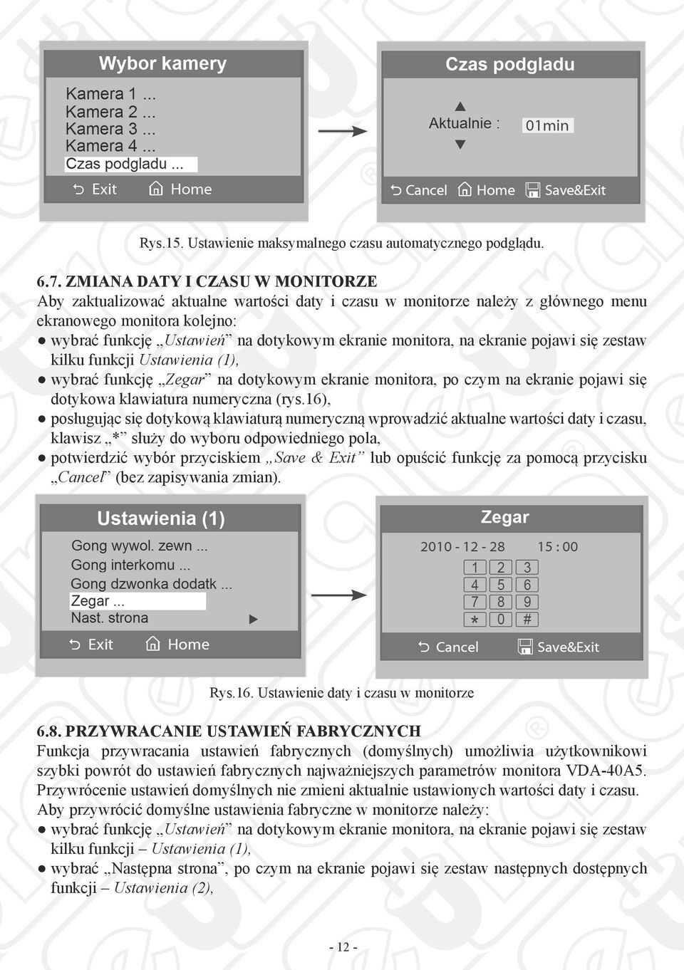 na ekranie pojawi się zestaw kilku funkcji Ustawienia (1), wybrać funkcję Zegar na dotykowym ekranie monitora, po czym na ekranie pojawi się dotykowa klawiatura numeryczna (rys.