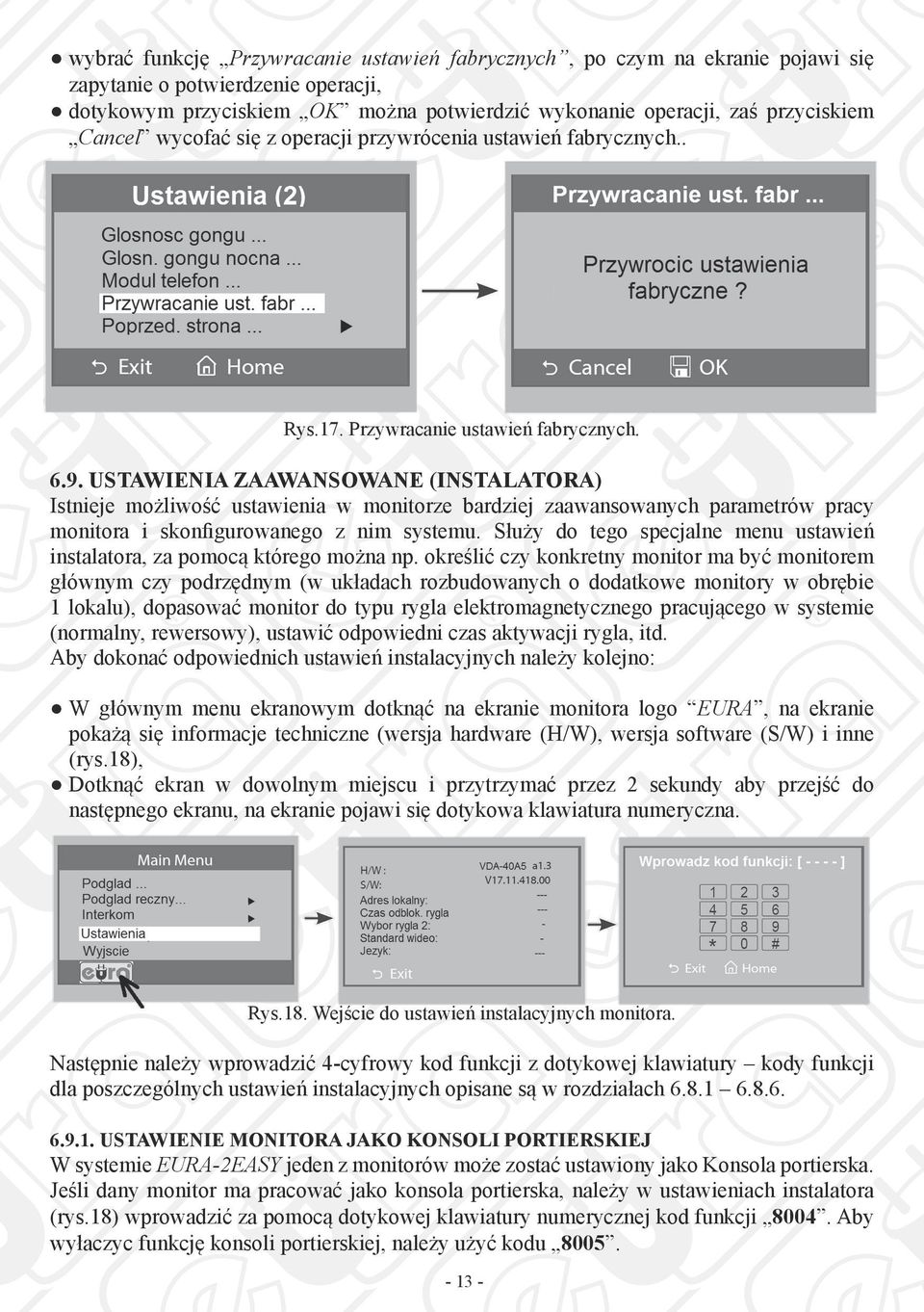 USTAWIENIA ZAAWANSOWANE (INSTALATORA) Istnieje możliwość ustawienia w monitorze bardziej zaawansowanych parametrów pracy monitora i skonfigurowanego z nim systemu.