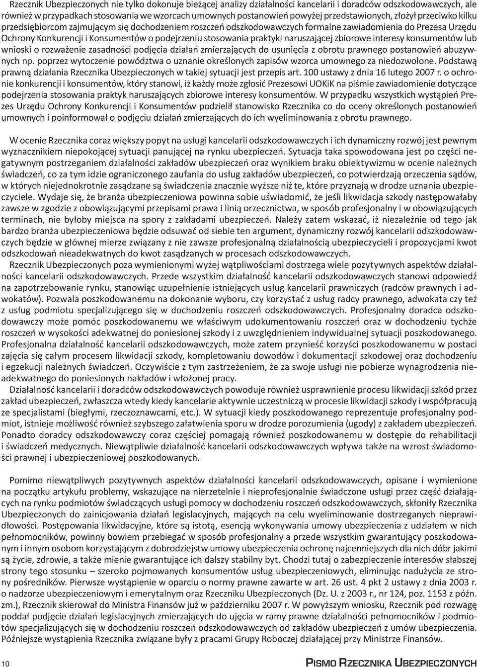 stosowania praktyki naruszającej zbiorowe interesy konsumentów lub wnioski o rozważenie zasadności podjęcia działań zmierzających do usunięcia z obrotu prawnego postanowień abuzywnych np.