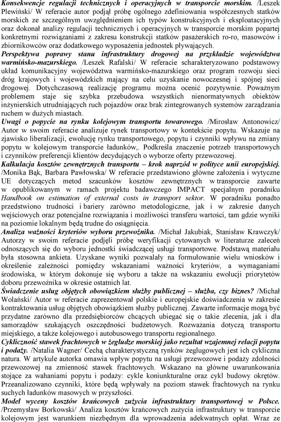 regulacji technicznych i operacyjnych w transporcie morskim popartej konkretnymi rozwiązaniami z zakresu konstrukcji statków pasażerskich ro-ro, masowców i zbiornikowców oraz dodatkowego wyposażenia