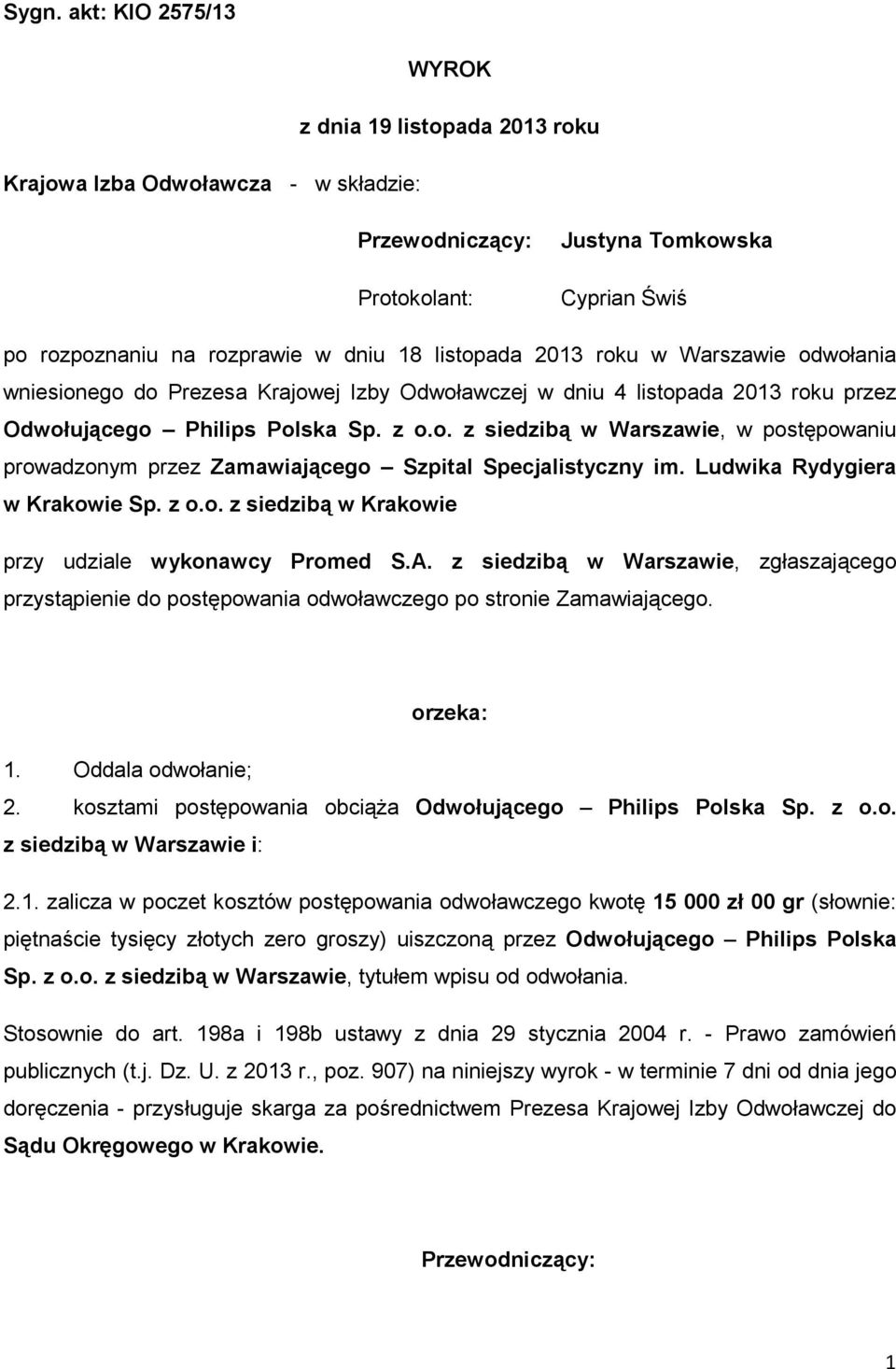 Ludwika Rydygiera w Krakowie Sp. z o.o. z siedzibą w Krakowie przy udziale wykonawcy Promed S.A.