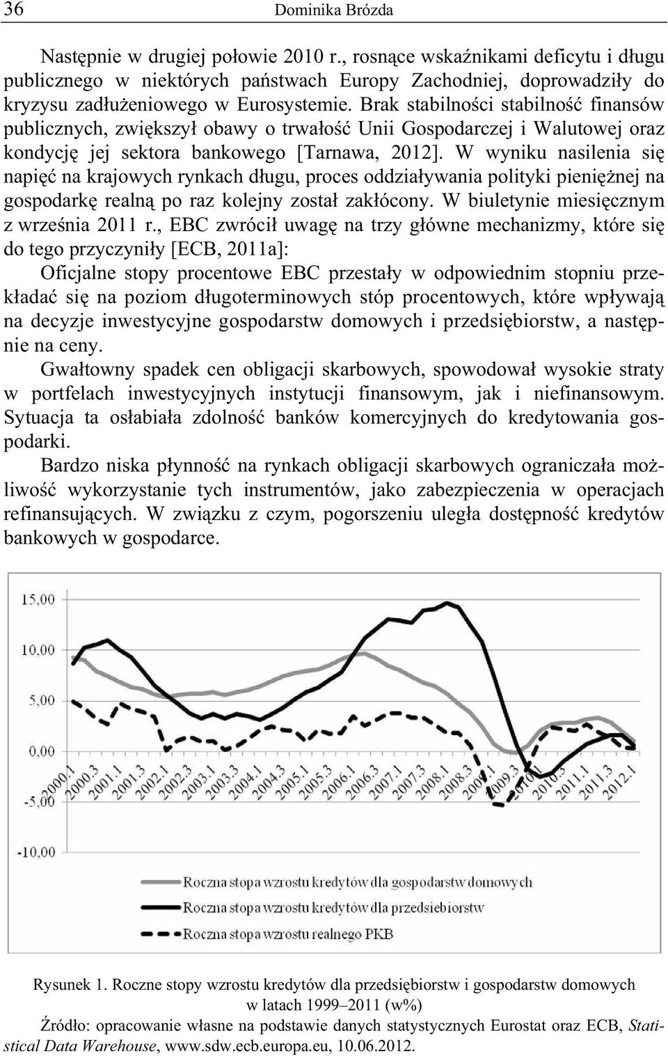 W wyniku nasilenia si napi na krajowych rynkach d ugu, proces oddzia ywania polityki pieni nej na gospodark realn po raz kolejny zosta zak ócony. W biuletynie miesi cznym z wrze nia 2011 r.