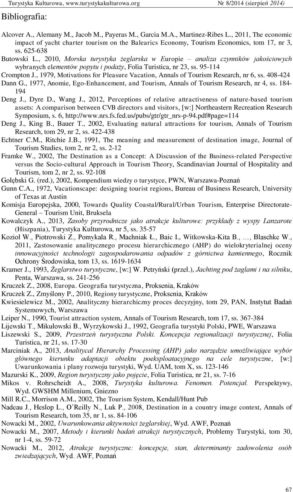 , 2010, Morska turystyka żeglarska w Europie analiza czynników jakościowych wybranych elementów popytu i podaży, Folia Turistica, nr 23, ss. 95-114 Crompton J.