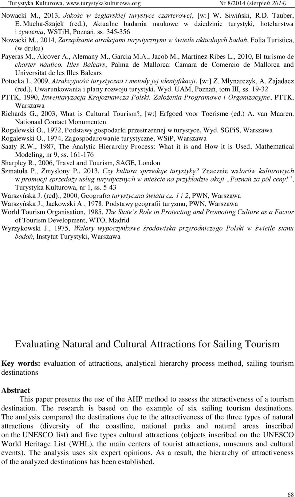, 2014, Zarządzanie atrakcjami turystycznymi w świetle aktualnych badań, Folia Turistica, (w druku) Payeras M., Alcover A., Alemany M., Garcia M.A., Jacob M., Martinez-Ribes L.