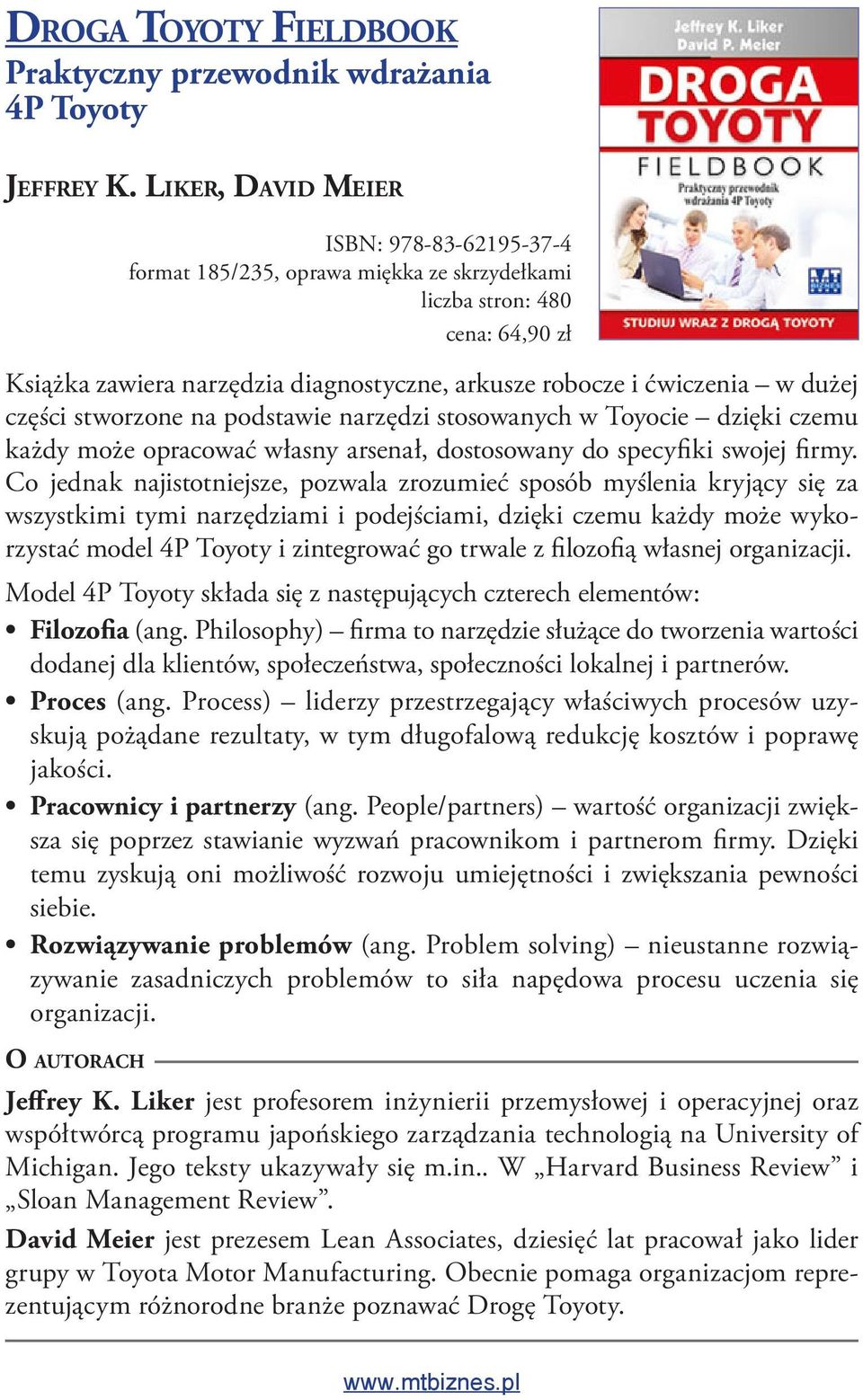 w dużej części stworzone na podstawie narzędzi stosowanych w Toyocie dzięki czemu każdy może opracować własny arsenał, dostosowany do specyfiki swojej firmy.