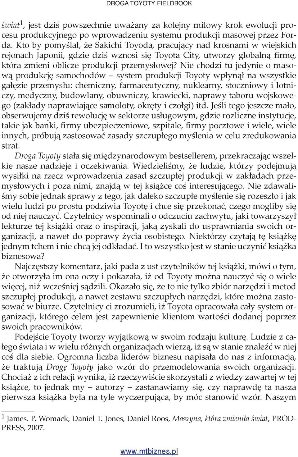 Nie chodzi tu jedynie o masow produkcj samochodów system produkcji Toyoty wp yn na wszystkie ga zie przemys u: chemiczny, farmaceutyczny, nuklearny, stoczniowy i lotniczy, medyczny, budowlany,