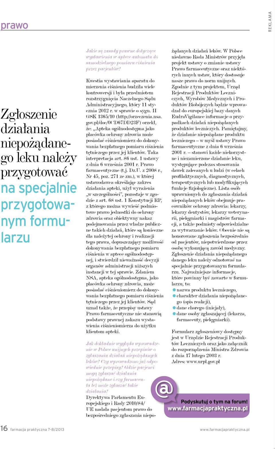 Kwestia wystawiania aparatu do mierzenia ciśnienia budziła wiele kontrowersji i była przedmiotem rozstrzygnięcia Naczelnego Sądu Administracyjnego, który 11 stycznia 2012 r. w sprawie o sygn.