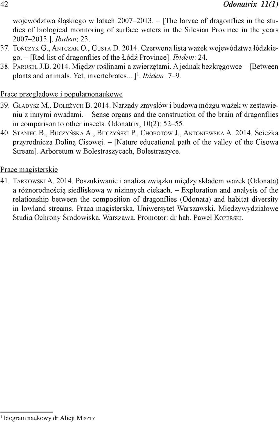 A jednak bezkręgowce [Between plants and animals. Yet, invertebrates...] 1. Ibidem: 7 9. Prace przeglądowe i popularnonaukowe 39. GŁADYSZ M., DOLEŻYCH B. 2014.