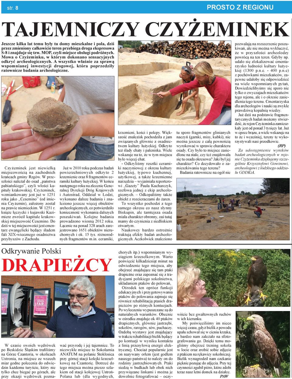 A wszystko właśnie za sprawą wspomnianej inwestycji drogowej, która poprzedziły ratownicze badania archeologiczne. Czyżeminek jest niewielką miejscowością na zachodnich krańcach gminy Rzgów.