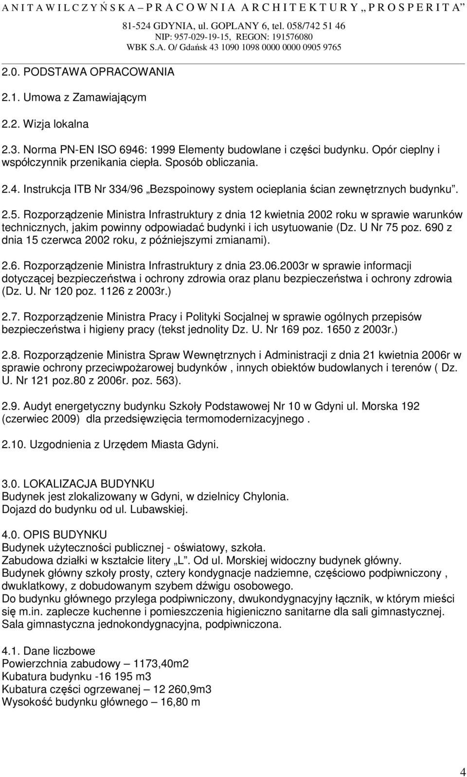 Rozporządzenie Ministra Infrastruktury z dnia 12 kwietnia 2002 roku w sprawie warunków technicznych, jakim powinny odpowiadać budynki i ich usytuowanie (Dz. U Nr 75 poz.