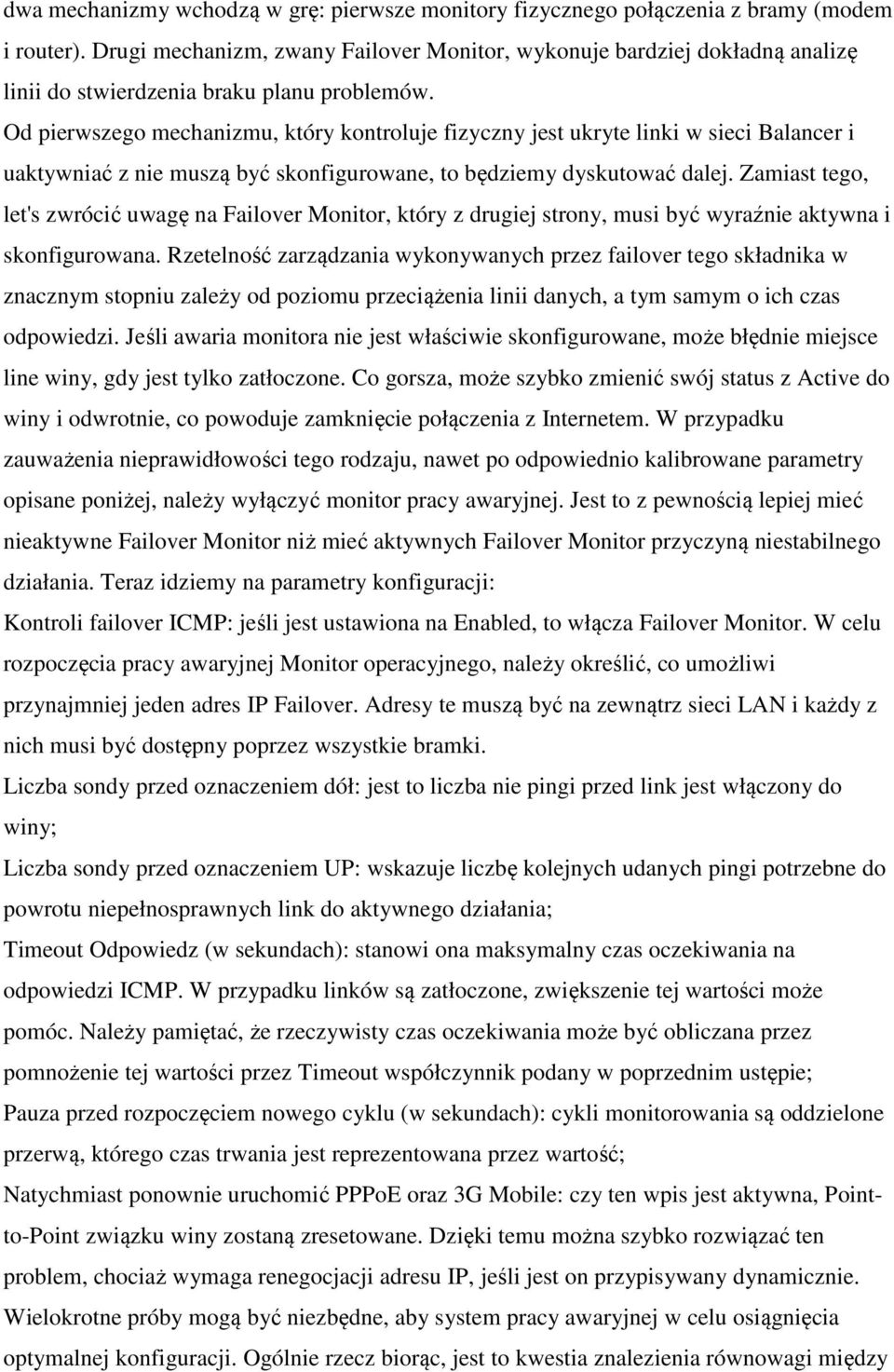 Od pierwszego mechanizmu, który kontroluje fizyczny jest ukryte linki w sieci Balancer i uaktywniać z nie muszą być skonfigurowane, to będziemy dyskutować dalej.