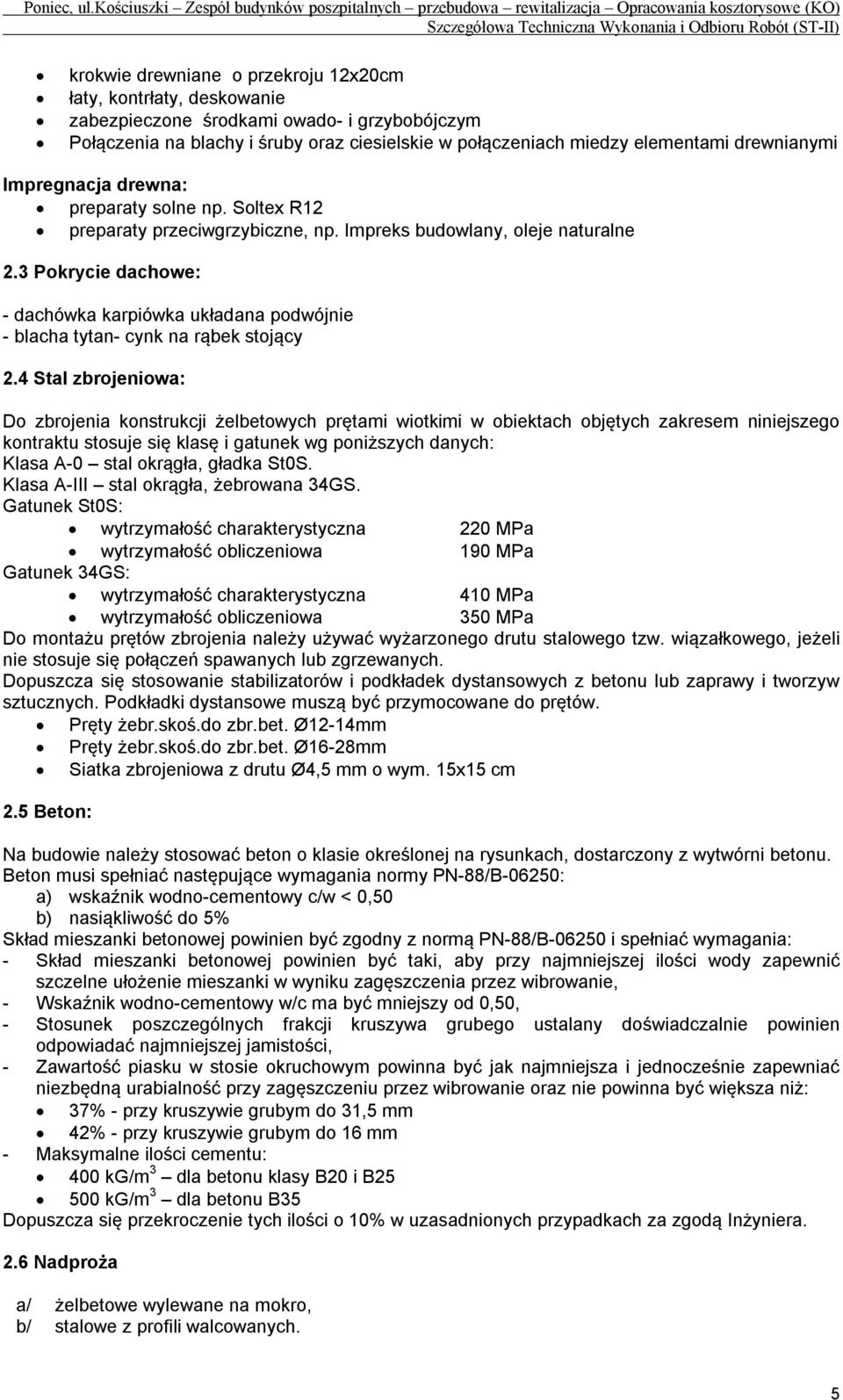 3 Pokrycie dachowe: - dachówka karpiówka układana podwójnie - blacha tytan- cynk na rąbek stojący 2.