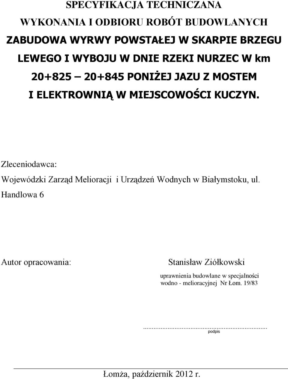 Zleceniodawca: Wojewódzki Zarząd Melioracji i Urządzeń Wodnych w Białymstoku, ul.