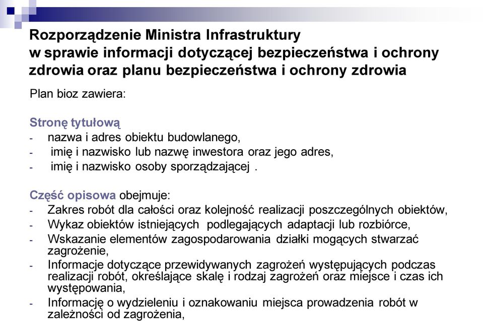 Część opisowa obejmuje: - Zakres robót dla całości oraz kolejność realizacji poszczególnych obiektów, - Wykaz obiektów istniejących podlegających adaptacji lub rozbiórce, - Wskazanie elementów