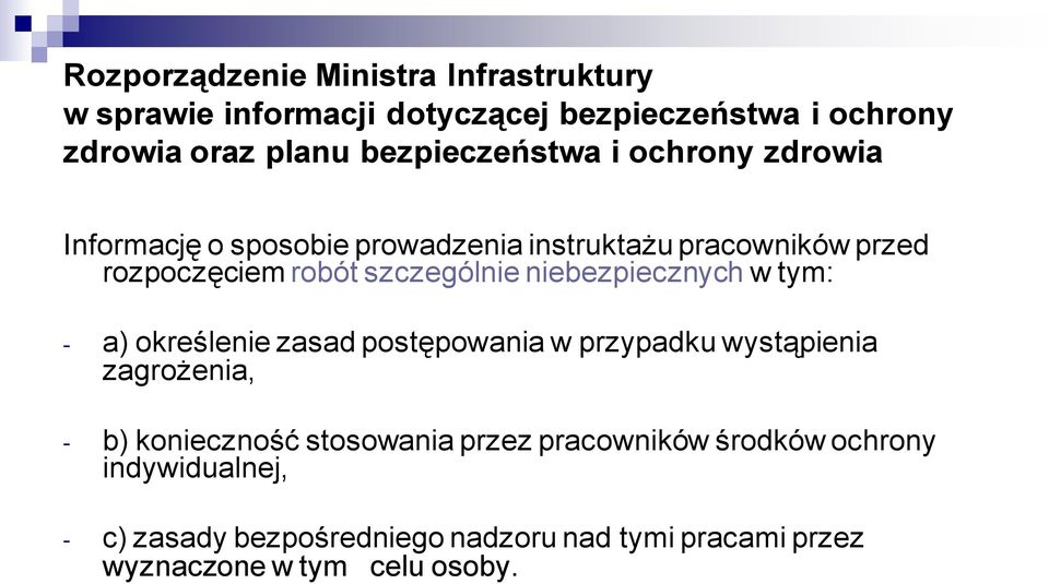 szczególnie niebezpiecznych w tym: - a) określenie zasad postępowania w przypadku wystąpienia zagrożenia, - b) konieczność