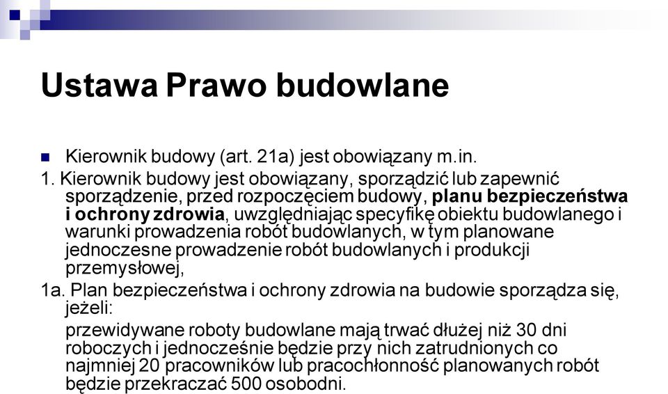 obiektu budowlanego i warunki prowadzenia robót budowlanych, w tym planowane jednoczesne prowadzenie robót budowlanych i produkcji przemysłowej, 1a.