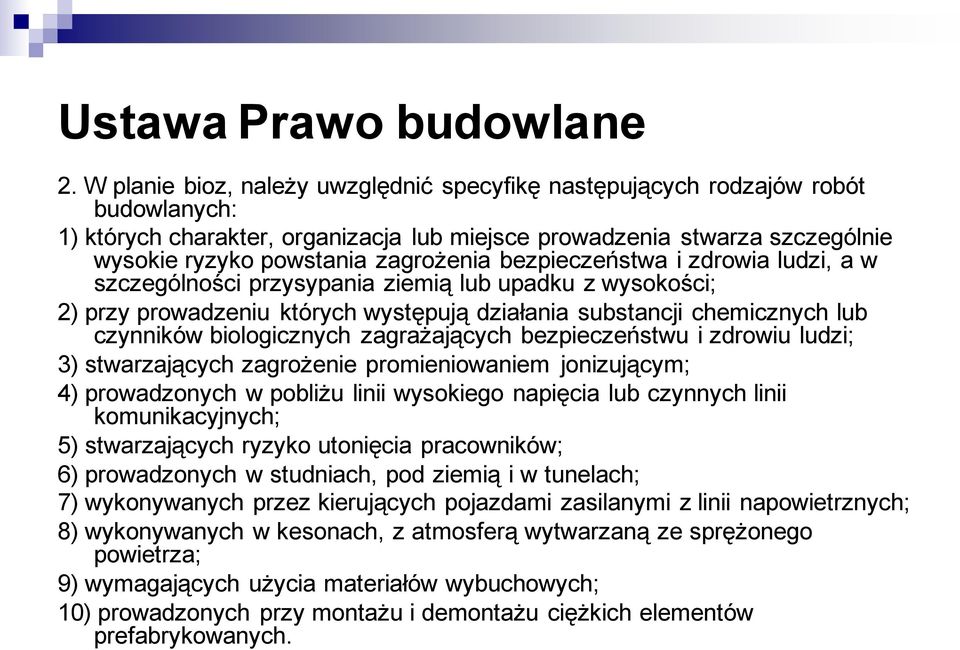 bezpieczeństwa i zdrowia ludzi, a w szczególności przysypania ziemią lub upadku z wysokości; 2) przy prowadzeniu których występują działania substancji chemicznych lub czynników biologicznych