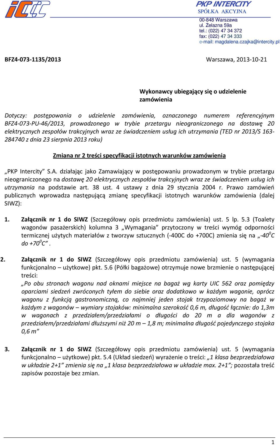 prowadzonego w trybie przetargu nieograniczonego na dostawę 20 elektrycznych zespołów trakcyjnych wraz ze świadczeniem usług ich utrzymania (TED nr 2013/S 163-284740 z dnia 23 sierpnia 2013 roku)