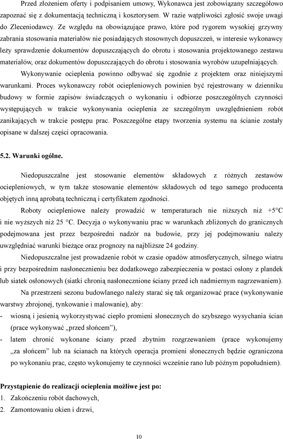 dopuszczających do obrotu i stosowania projektowanego zestawu materiałów, oraz dokumentów dopuszczających do obrotu i stosowania wyrobów uzupełniających.