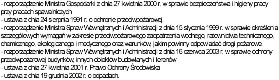 w sprawie określenia szczegółowych wymagań w zakresie przeciwpożarowego zaopatrzenia wodnego, ratownictwa technicznego, chemicznego, ekologicznego i medycznego oraz warunków, jakim powinny