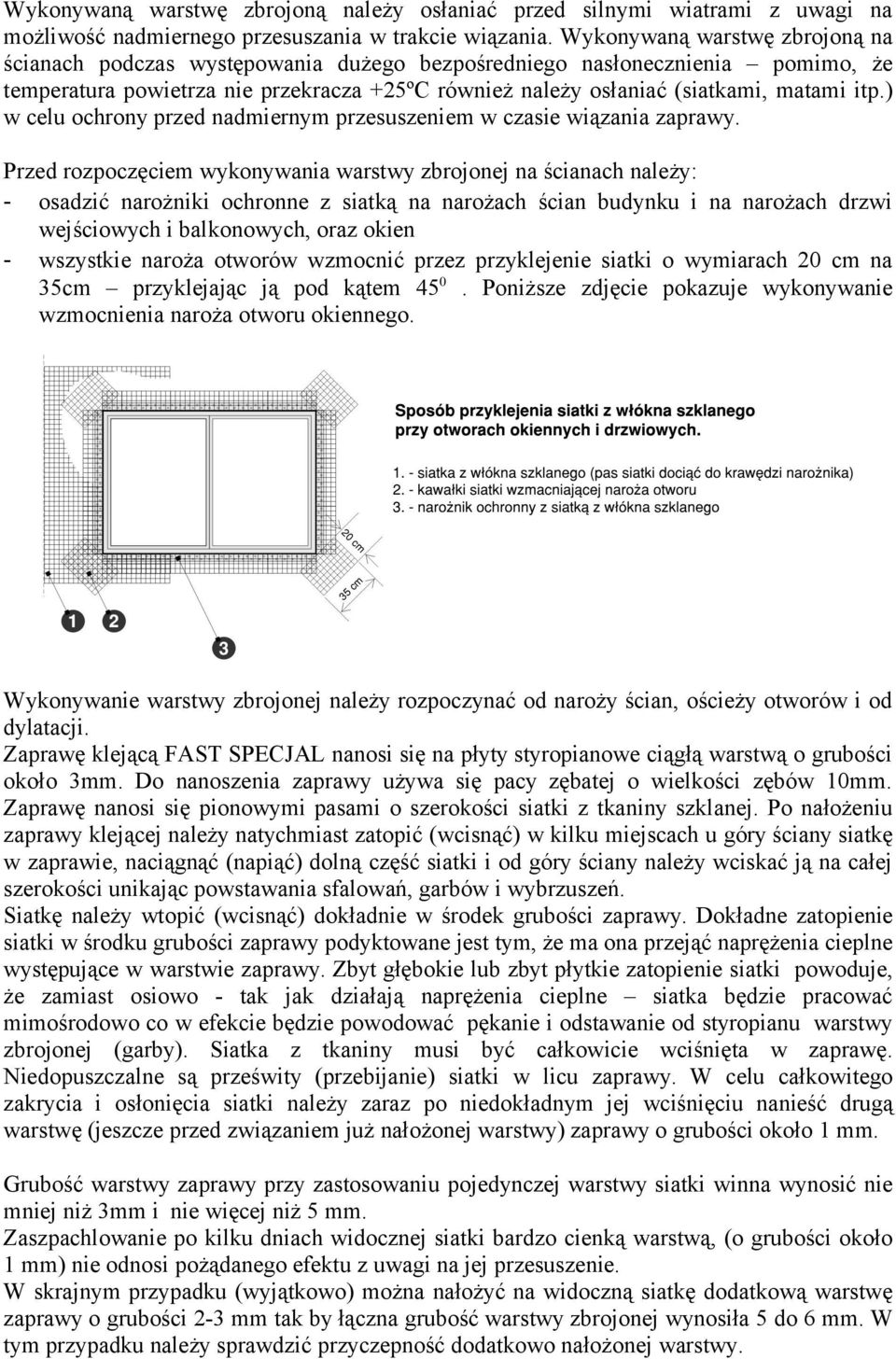 ) w celu ochrony przed nadmiernym przesuszeniem w czasie wiązania zaprawy.