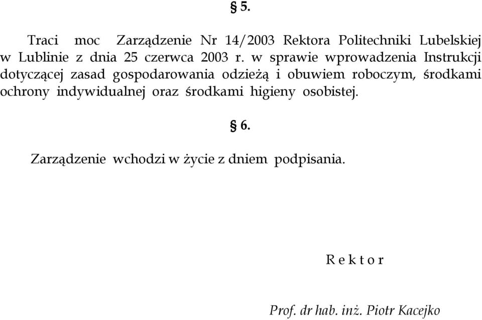 w sprawie wprowadzenia Instrukcji dotyczącej zasad gospodarowania odzieżą i obuwiem