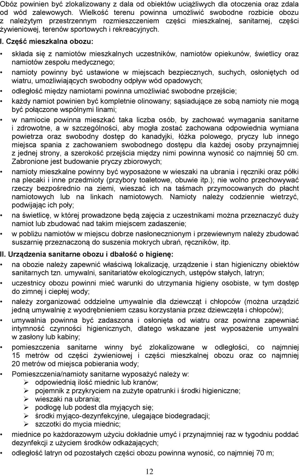 Część mieszkalna obozu: składa się z namiotów mieszkalnych uczestników, namiotów opiekunów, świetlicy oraz namiotów zespołu medycznego; namioty powinny być ustawione w miejscach bezpiecznych,