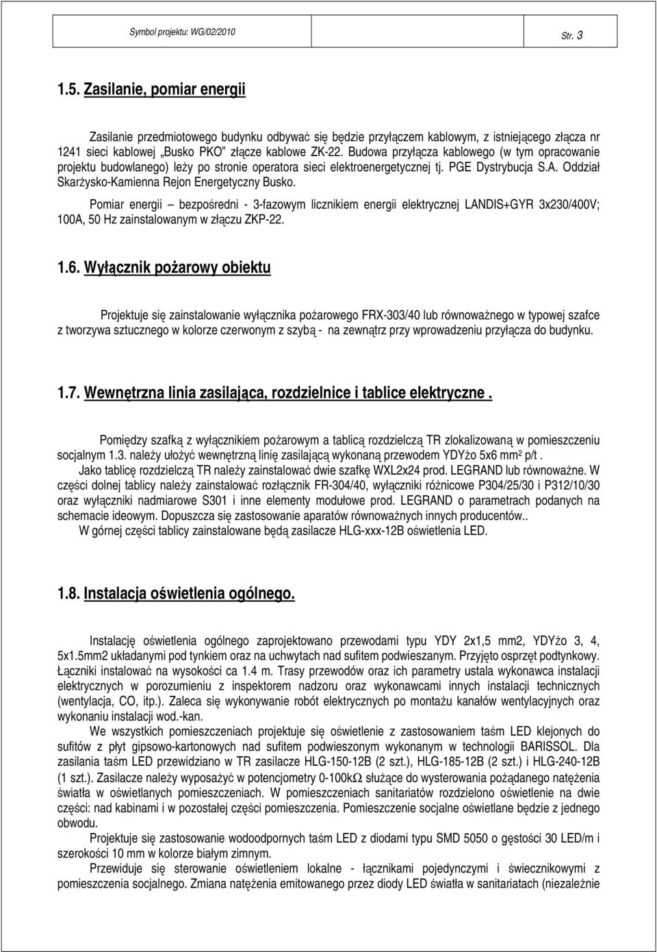 Poiar energii bezpośredni - 3-fazowy licznikie energii elektrycznej LANDIS+GYR 3x30/400V; 00A, 50 Hz zainstalowany w złączu ZKP-..6.