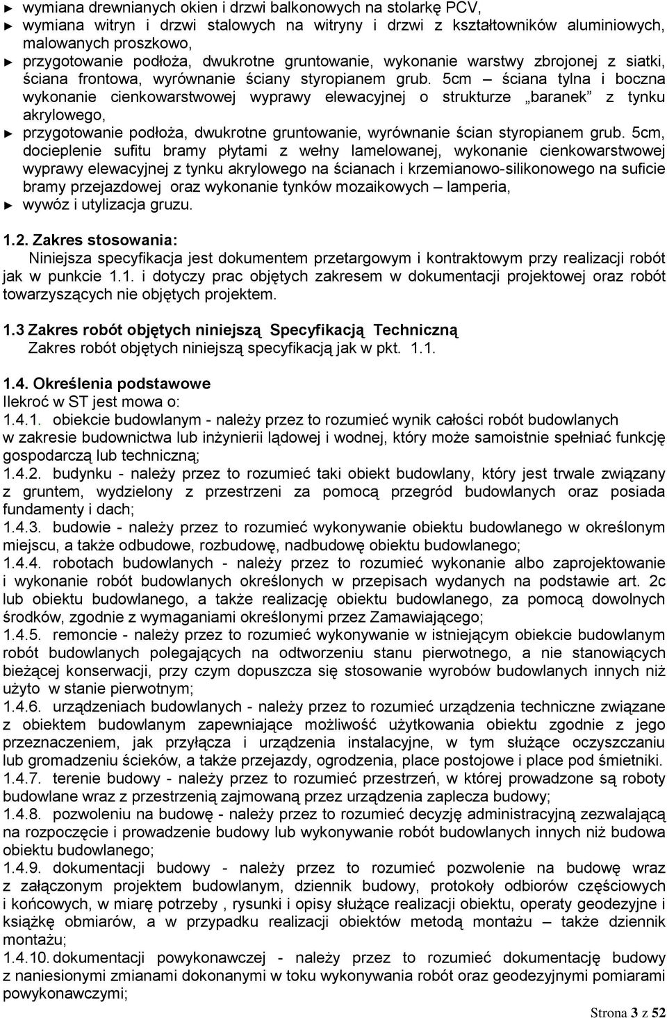 5cm ściana tylna i boczna wykonanie cienkowarstwowej wyprawy elewacyjnej o strukturze baranek z tynku akrylowego, przygotowanie podłoża, dwukrotne gruntowanie, wyrównanie ścian styropianem grub.