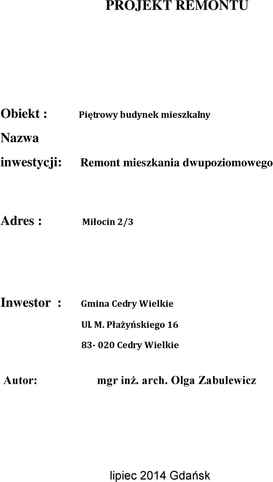 2/3 Inwestor : Gmina Cedry Wielkie Ul. M.