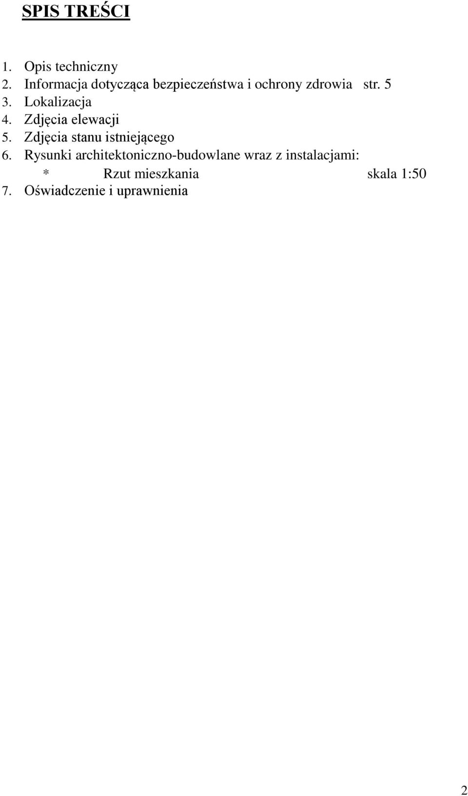 Lokalizacja 4. Zdjęcia elewacji 5. Zdjęcia stanu istniejącego 6.