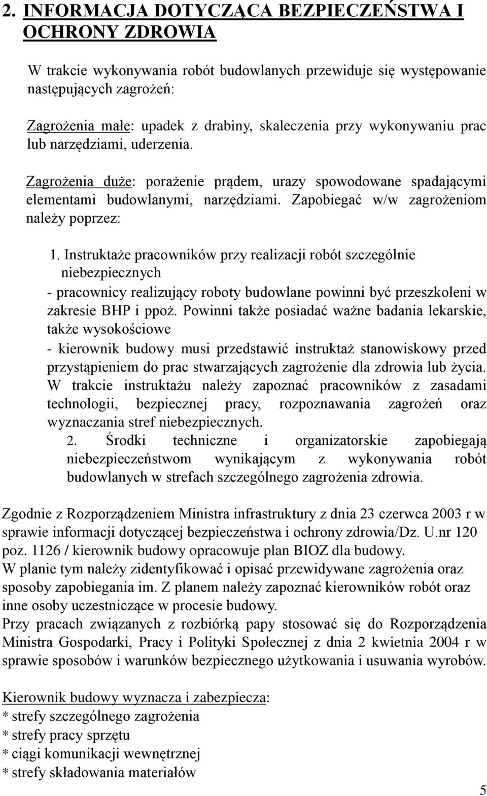 Instruktaże pracowników przy realizacji robót szczególnie niebezpiecznych - pracownicy realizujący roboty budowlane powinni być przeszkoleni w zakresie BHP i ppoż.