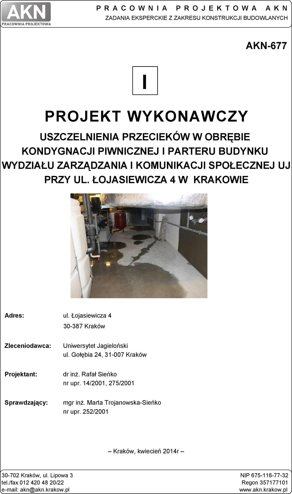 Łojasiewicza 4 30-387 Kraków Zleceniodawca: Uniwersytet Jagieloński ul. Gołębia 24, 31-007 Kraków Projektant: dr inż. Rafał Sieńko nr upr.