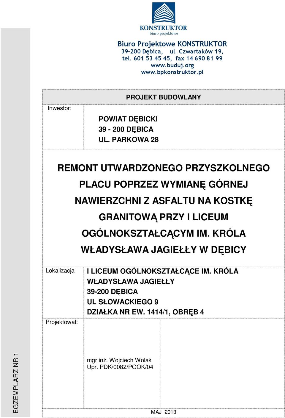 PARKOWA 28 REMONT UTWARDZONEGO PRZYSZKOLNEGO PLACU POPRZEZ WYMIANĘ GÓRNEJ NAWIERZCHNI Z ASFALTU NA KOSTKĘ GRANITOWĄ PRZY I LICEUM OGÓLNOKSZTAŁCĄCYM