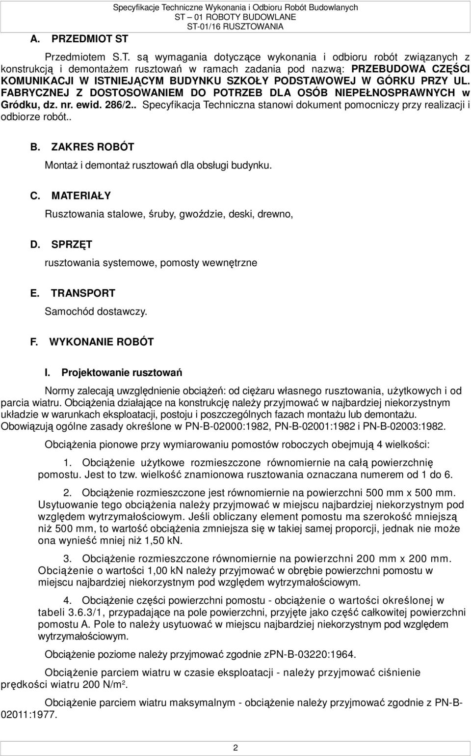 SZKOŁY PODSTAWOWEJ W GÓRKU PRZY UL. FABRYCZNEJ Z DOSTOSOWANIEM DO POTRZEB DLA OSÓB NIEPEŁNOSPRAWNYCH w Gródku, dz. nr. ewid. 286/2.