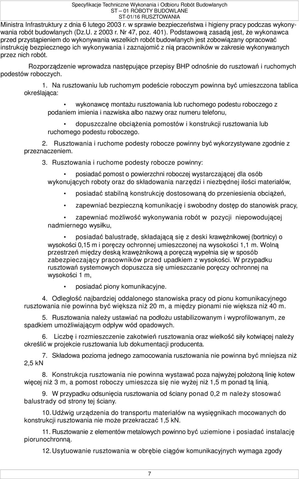 w zakresie wykonywanych przez nich robót. Rozporządzenie wprowadza następujące przepisy BHP odnośnie do rusztowań i ruchomych podestów roboczych. 1.