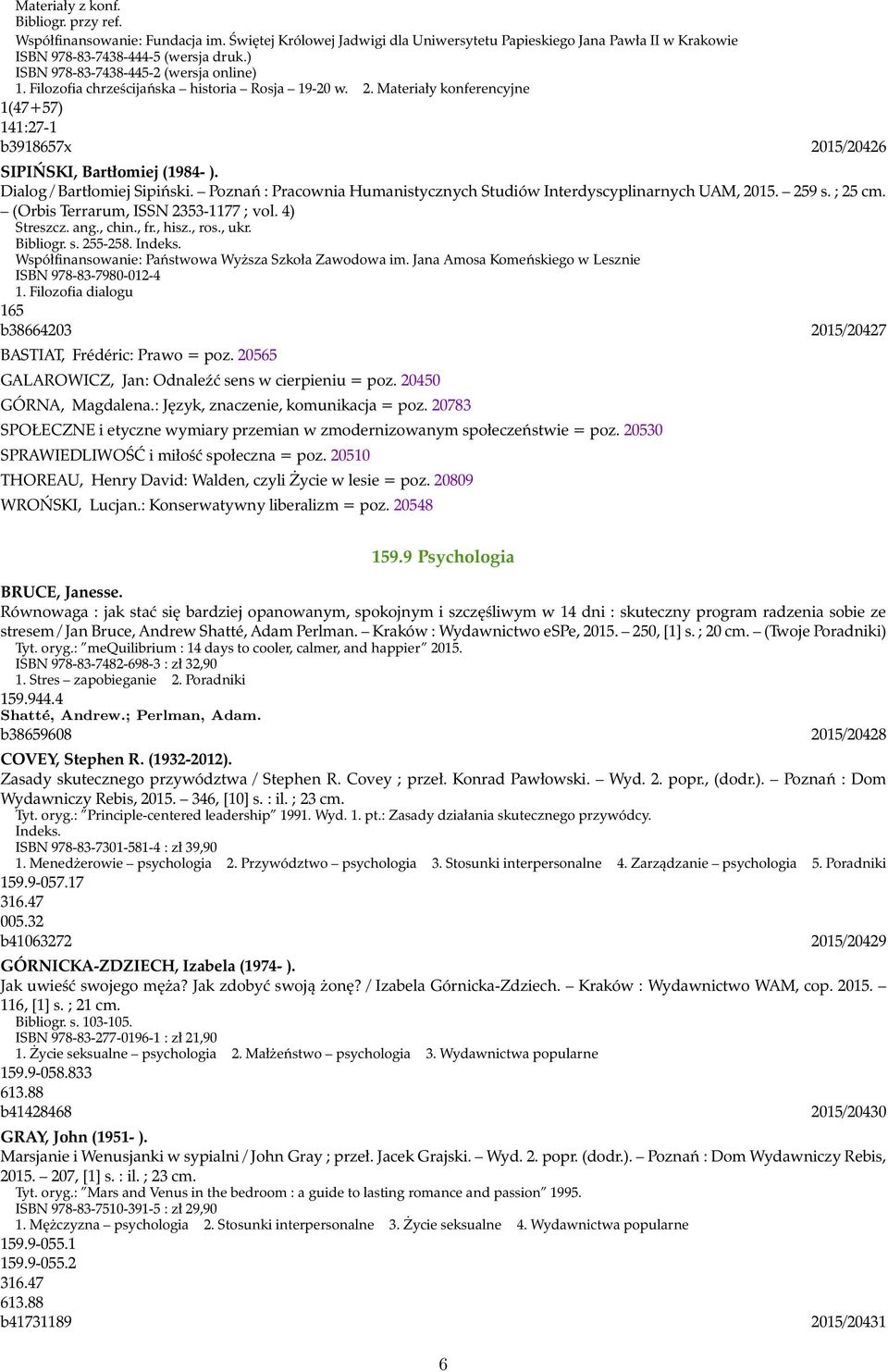 Dialog / Bartłomiej Sipiński. Poznań : Pracownia Humanistycznych Studiów Interdyscyplinarnych UAM, 2015. 259 s. ; 25 cm. (Orbis Terrarum, ISSN 2353-1177 ; vol. 4) Streszcz. ang., chin., fr., hisz.