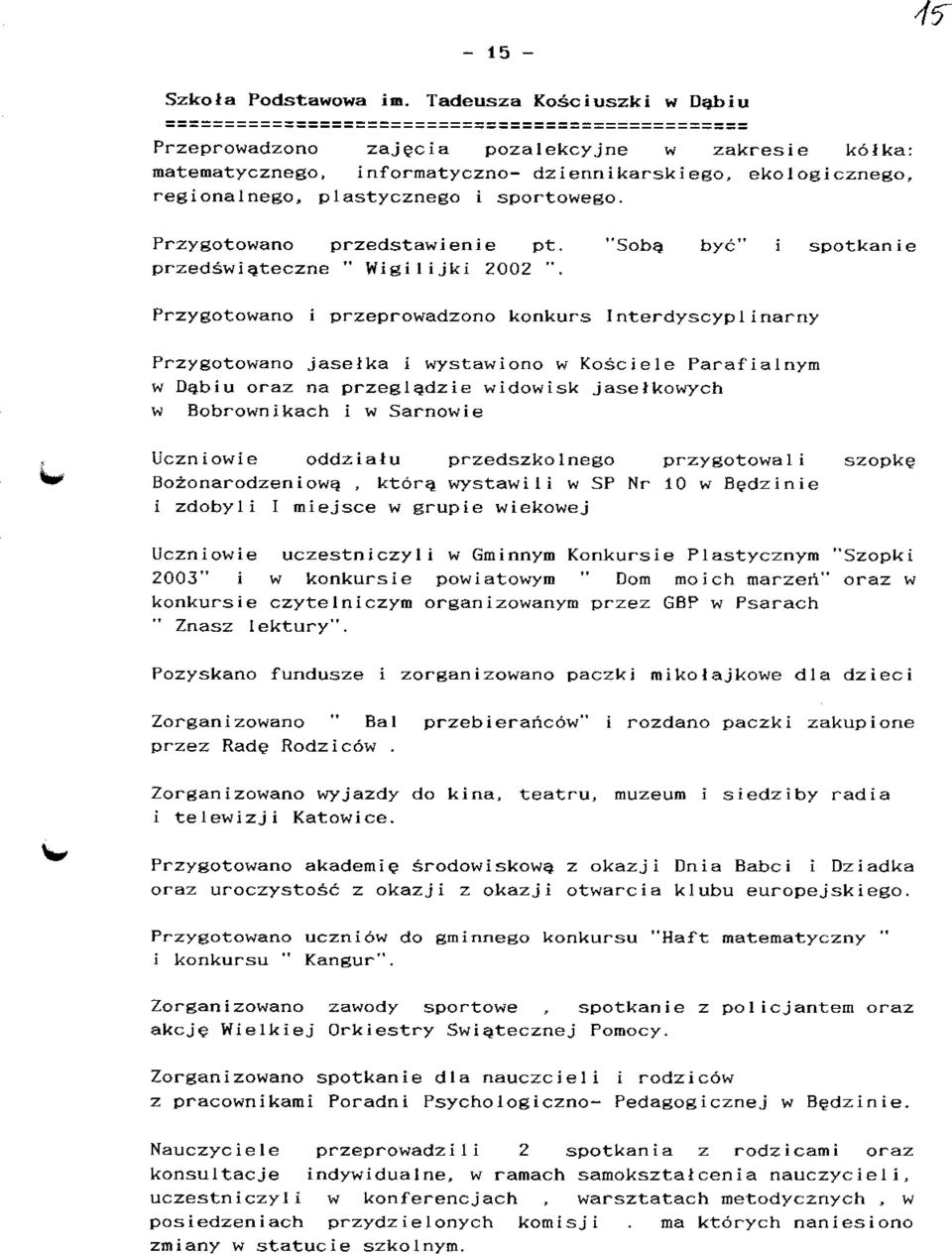 Przygotowano przedstawienie pt. "Soba bye" i spotkanie przedswiateczne " Wigi1ijki 2002 ".