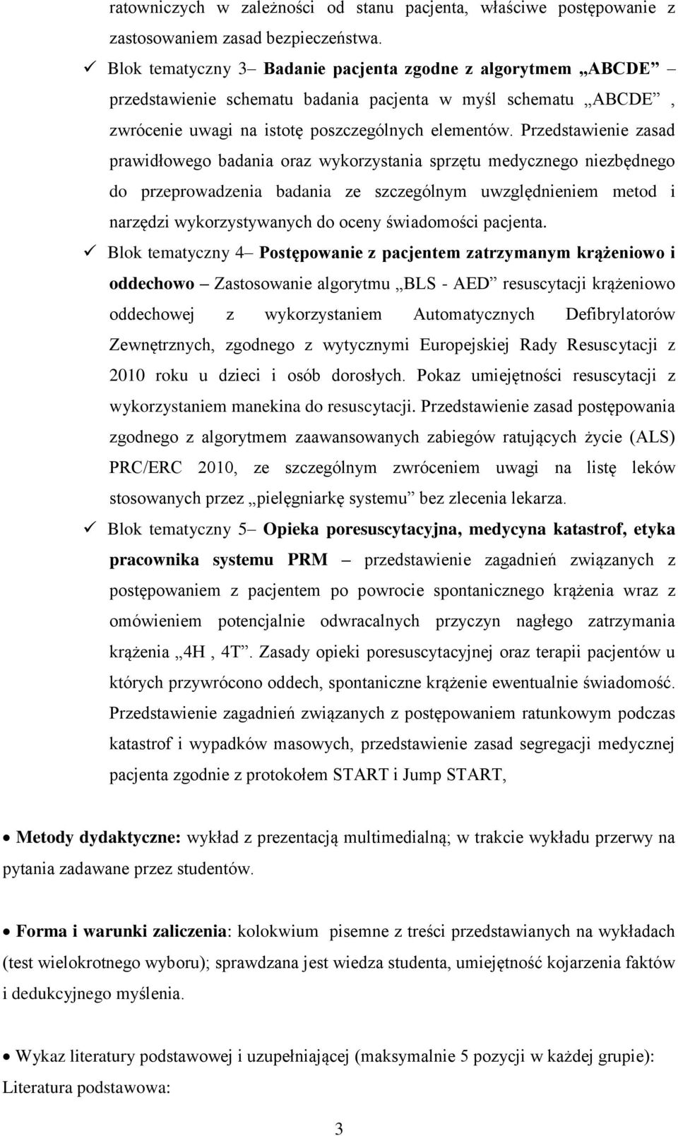 Przedstawienie zasad prawidłowego badania oraz wykorzystania sprzętu medycznego niezbędnego do przeprowadzenia badania ze szczególnym uwzględnieniem metod i narzędzi wykorzystywanych do oceny