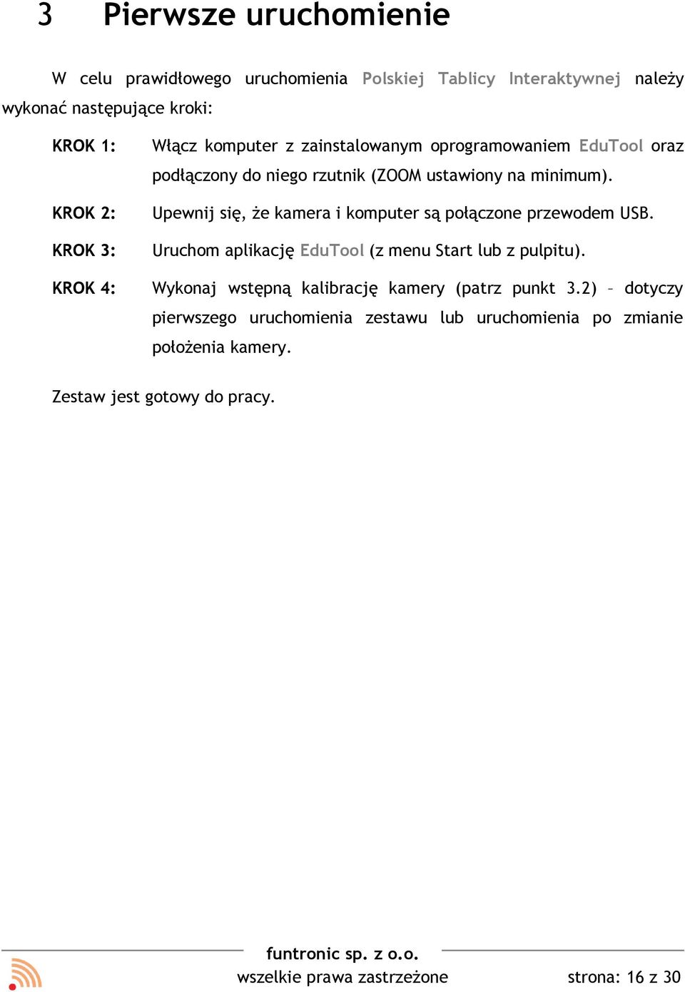 Upewnij się, że kamera i komputer są połączone przewodem USB. Uruchom aplikację EduTool (z menu Start lub z pulpitu).