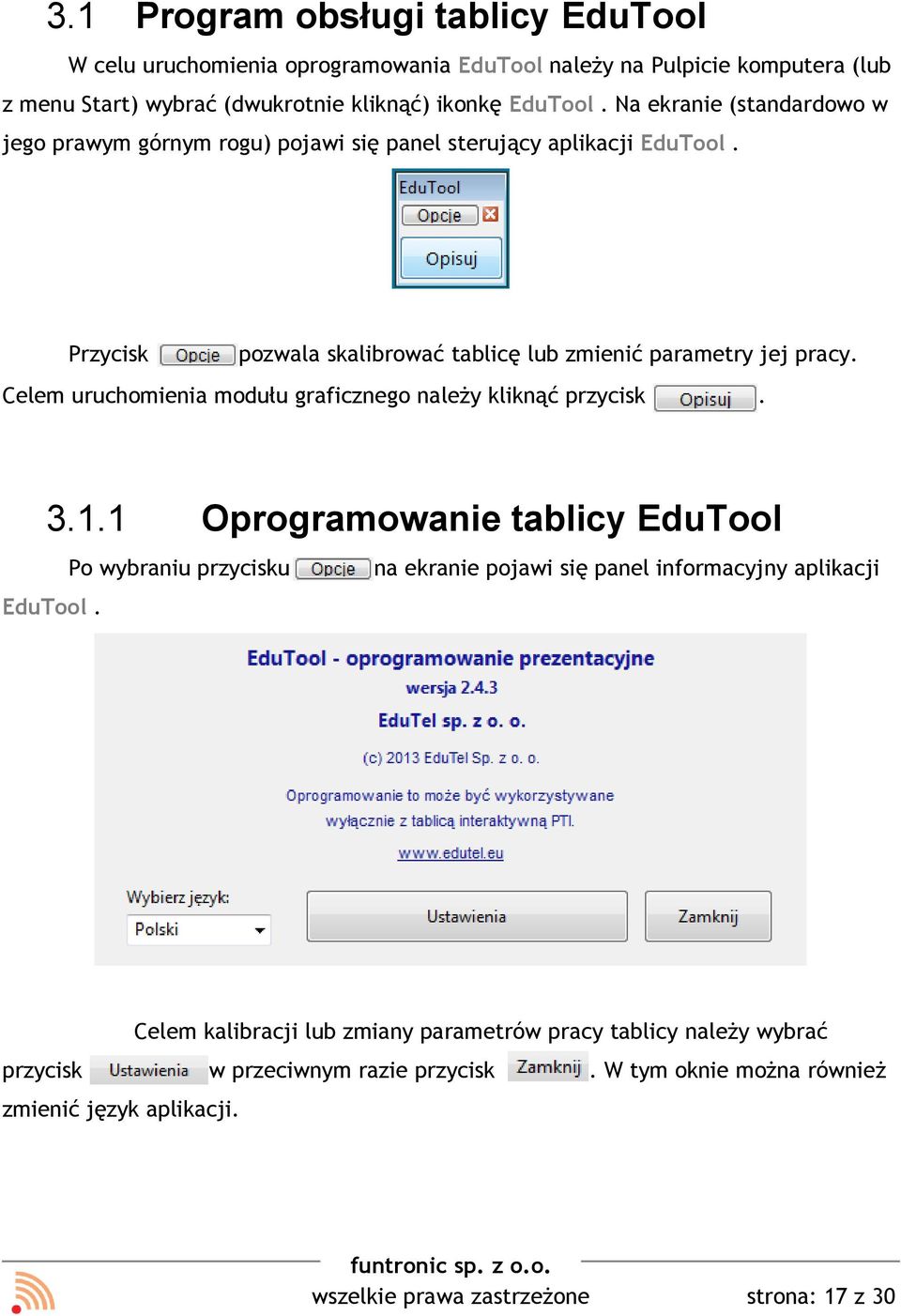 Celem uruchomienia modułu graficznego należy kliknąć przycisk. 3.1.