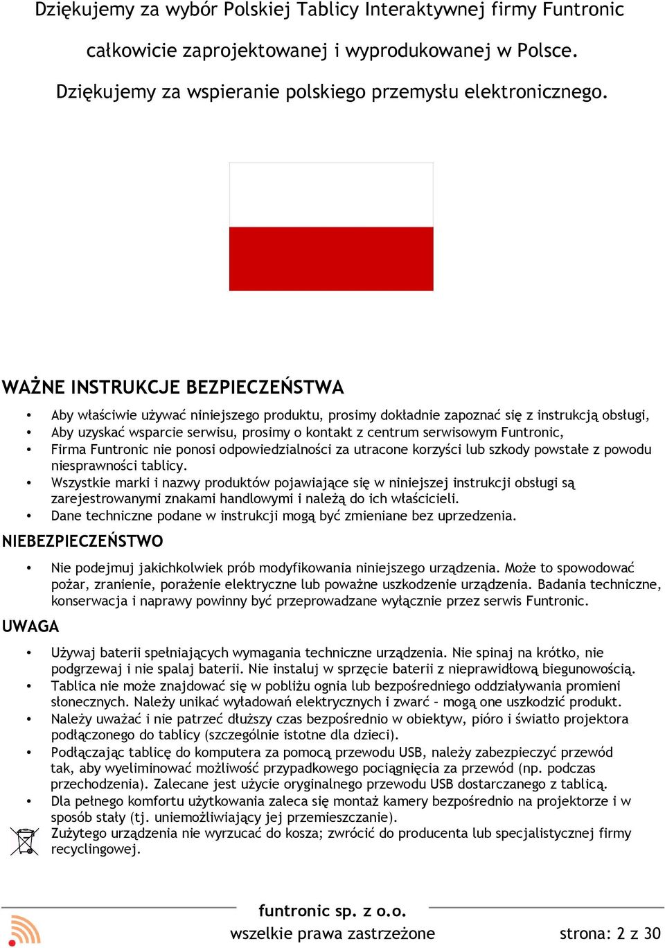 Funtronic, Firma Funtronic nie ponosi odpowiedzialności za utracone korzyści lub szkody powstałe z powodu niesprawności tablicy.