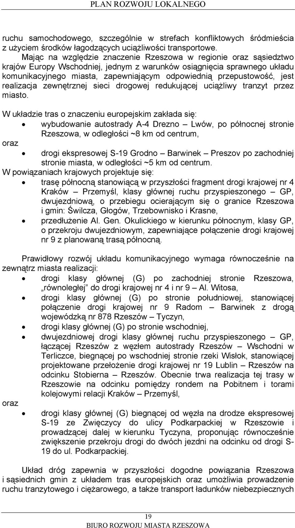 realizacja zewnętrznej sieci drogowej redukującej uciążliwy tranzyt przez miasto.