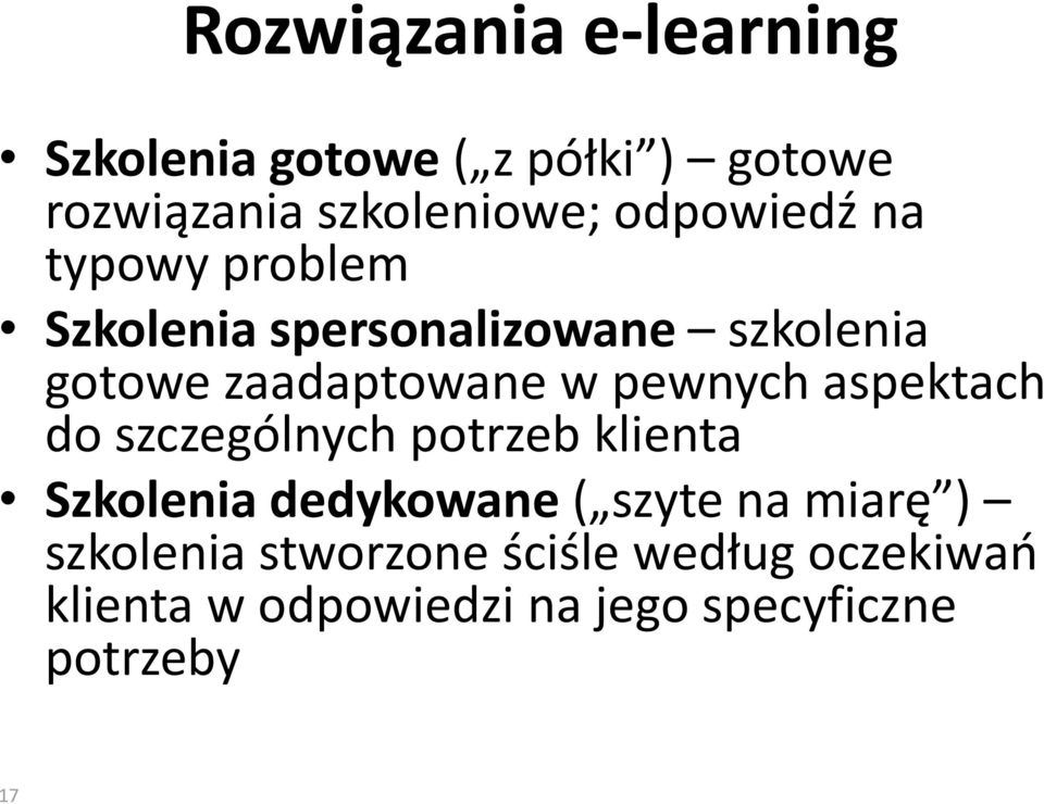 pewnych aspektach do szczególnych potrzeb klienta Szkolenia dedykowane ( szyte na miarę )