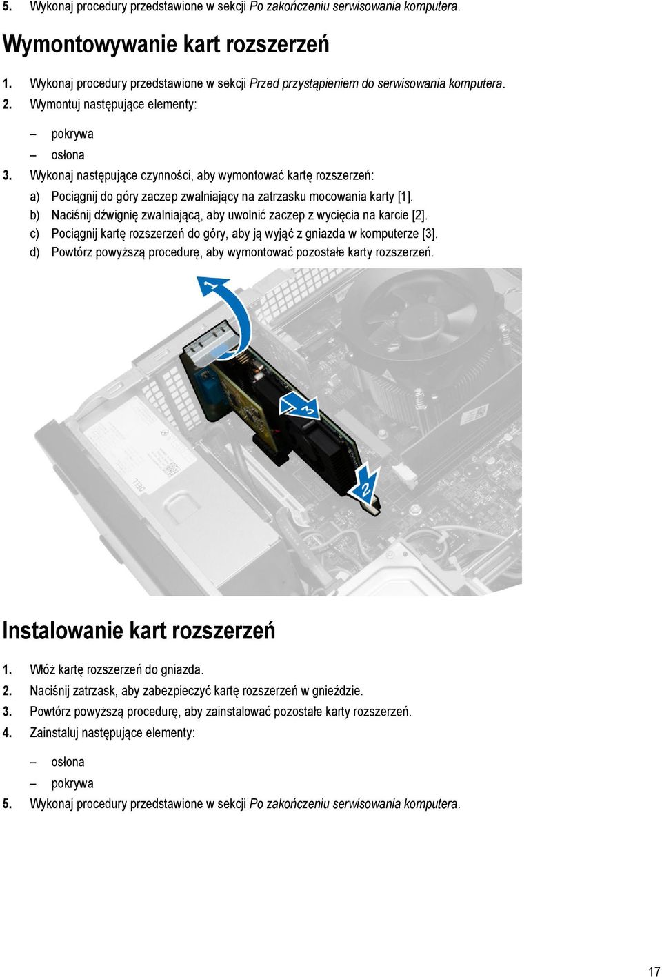 Wykonaj następujące czynności, aby wymontować kartę rozszerzeń: a) Pociągnij do góry zaczep zwalniający na zatrzasku mocowania karty [1].